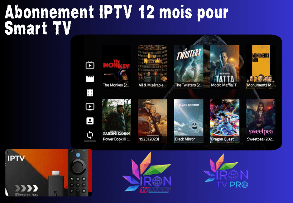 Abonnement IPTV 12 mois pour Smart TV iron pro Qualité en 4k