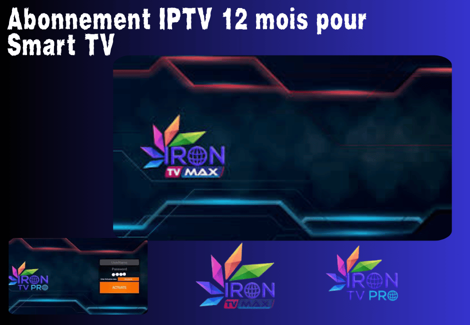 Abonnement IPTV 12 mois pour Smart TV iron pro Qualité en 4k Abonnement IPTV 12 mois pour Smart TV