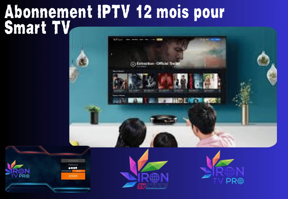 Abonnement IPTV 12 mois pour Smart TV iron pro Qualité en 4k Abonnement IPTV 12 mois pour Smart TV