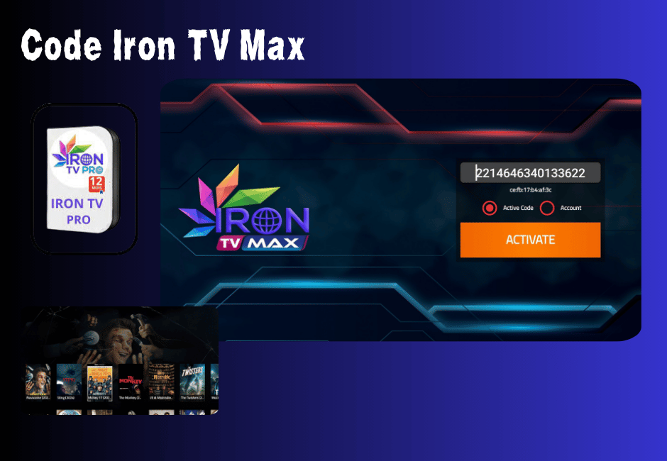 Code Iron TV Max – Le Meilleur Streaming 4K